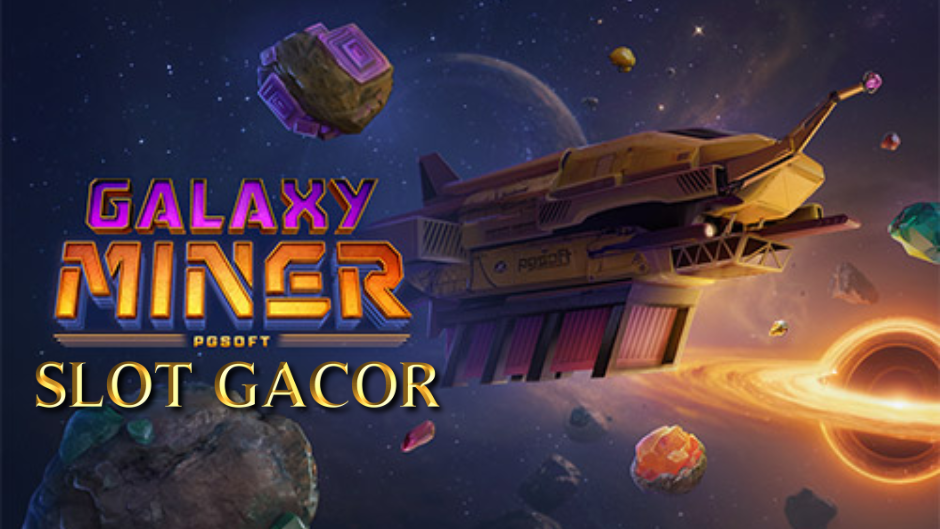 Galaxy Miner Slot: Petualangan Antariksa yang Penuh Harta Karun Kosmik