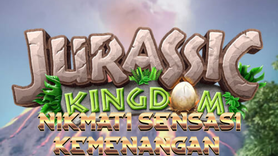 Jurassic Kingdom: Petualangan Megah di Dunia Dinosaurus dengan Potensi Kemenangan Besar